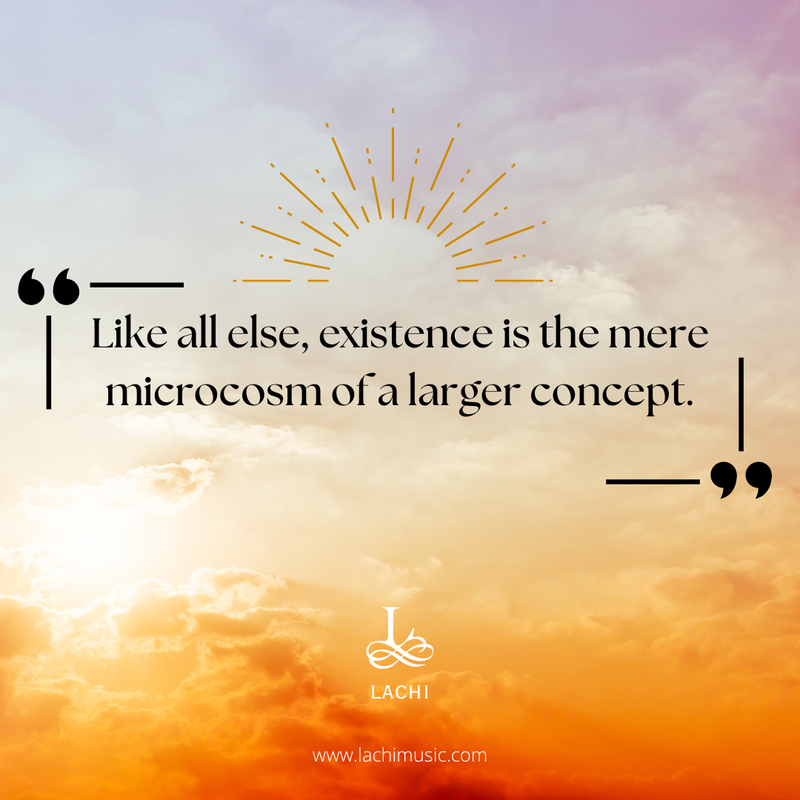 Like all else, existence is the mere microcosm of a larger concept - Lachi Quote from Death Tango